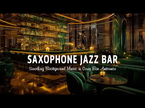 Download MP3 Saxophone Jazz Bar 🍷 Relaxing Saxophone Jazz Music - Soothing Background Music in Cozy Bar Ambience