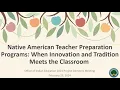 2024 Native American Teacher Prep Programs When Innovation and Tradition Meet the Classroom