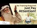 No Training Required Just Pay Attention Sadhguru
