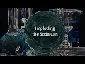 Imploding the Soda Can