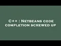 C Netbeans code completion screwed up