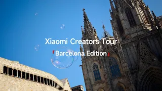 Xiaomi Creators Tour | Barcelona Edition