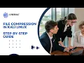 Master File Compression in Kali Linux Step-by-Step Guide File Compression and Archives