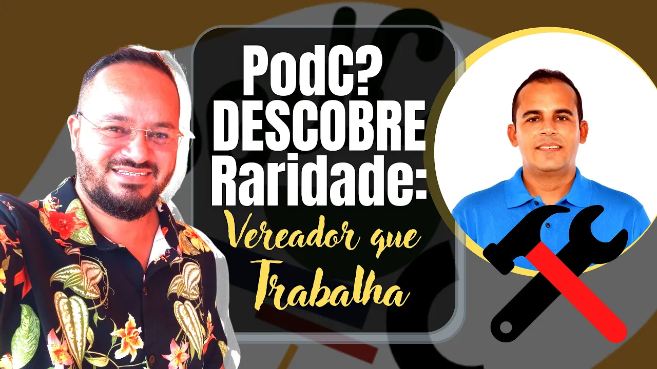 PODC? DESCOBRE Raridade: VEREADOR QUE TRABALHA PARTE 1