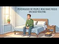 Psychology of people who have focus on their daily routine