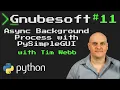 Gnubesoft Async Background Process with PySimpleGUI
