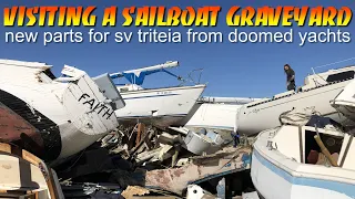 Where Boats Go To DIE : Visiting A Boat Junkyard in Search of Parts for SV TRITEIA