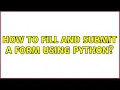 How to fill and submit a form using python