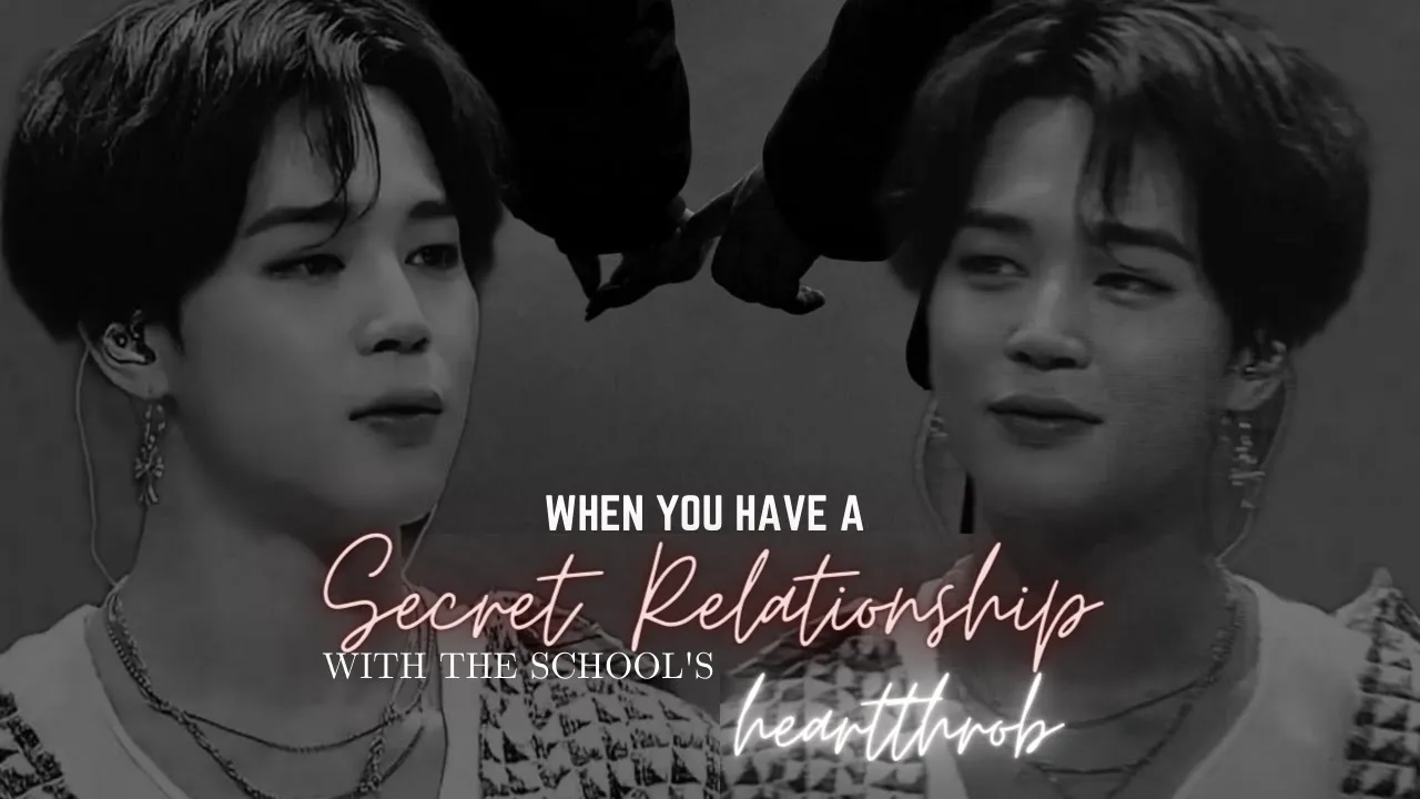 🖤When you have a secret relationship with the school's heartthrob||•PJM