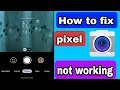Fix Google pixel camera not working problem 2025 pixel camera crashing pixel camera lagging