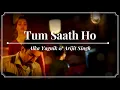 Tum Saath Ho (Lyrics) - Alka Yagnik \u0026 Arijit Singh - Tamasha (2015)