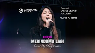 merindumu lagi lirik video cover band akustik ganzmusic