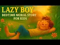 Lazy Boy Learns a Lesson Moral Bedtime Story for Kids