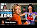 BEST FRIENDS Become ENEMIES At School Dhar Mann Studios