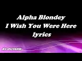 Alpha Blondey I wish Yoy were here Lycris HQ RLouisK
