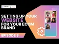 Episode 8 Website setup for an eCommerce brand 1K Founders Season 1