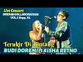 Download Lagu 🔥TERUKIR DI BINTANG⭐- BUDI DOREMI ft AISHA RETNO Live Concert DREAM COLLABORATION VOL.1 Zepp, KL