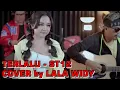 Download Lagu TERLALU - ST12 Cover By LALA WIDY feat 3 PEMUDA BERBAHAYA