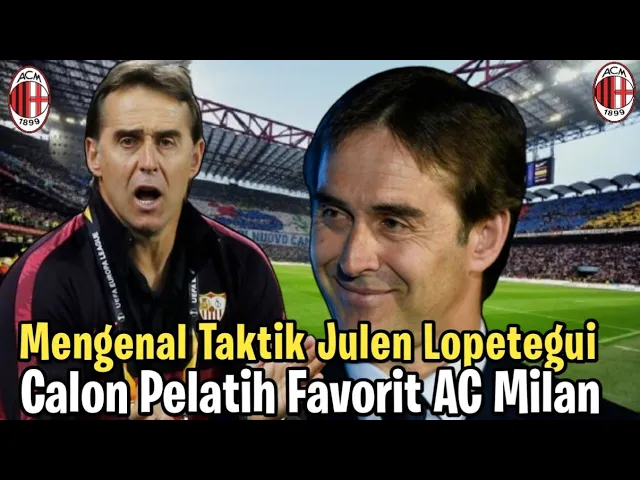 Download MP3 Lopetegui Favorit Latih AC Milan || Mengenal Taktik Julen Lopetugui