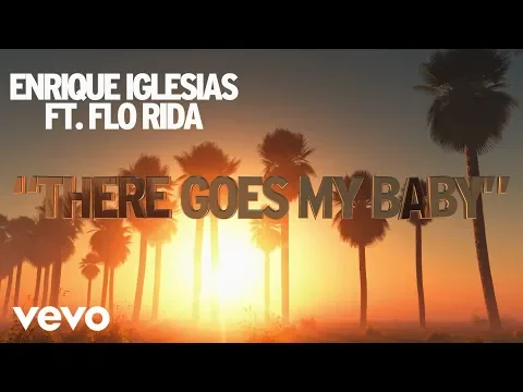 Download MP3 Enrique Iglesias - There Goes My Baby (Lyric Video) ft. Flo Rida