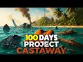 I Spend 100 Days in Project Castaway and Here s What Happened