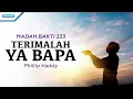 Download Lagu Madah Bakti 233 - Terimalah Ya Bapa - Philip Haddy (with lyric)