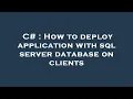 C How to deploy application with sql server database on clients