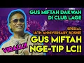 Download Lagu VIRAL ! GUS MIFTAH NGE-TIP LC DI ULTAH BOSHE VVIP CLUB KE-14