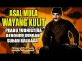 Download Lagu ASAL MULA WAYANG KULIT. Prabu Yudhistira Berguru Dengan Sunan Kalijaga