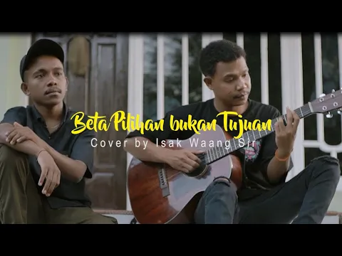 Download MP3 WILLY SOPACUA - BETA PILIHAN BUKAN TUJUAN (COVER ISAK WAANG SIR)