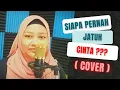 Download Lagu Siapa Pernah Jatuh Cinta - Tetty Kadi ( cover by Kiambang )
