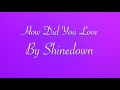 HOW DID YOU LOVE BY SHINEDOWN LYRICS ~ LricsRebel