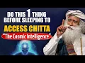PHENOMENAL RESULTS Practice This One Thing Before Going To Sleep To ACCESS CHITTA Sadhguru
