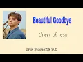 Lyric CHEN - BEAUTIFUL GOODBYE [Indo Sub]