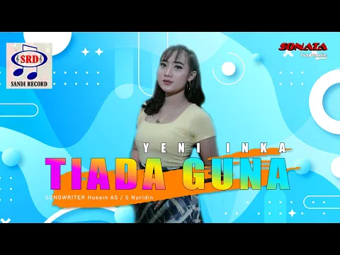 Download MP3 Yeni Inka Feat OM.Sonata - Tiada Guna [Official Music Video]