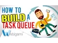 How to Build a Task Queue