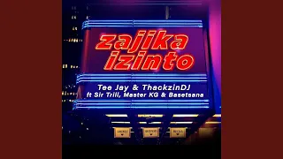 tee jay u0026 thackzindj zajika izinto official audio feat sir trill master kg u0026 basetsana