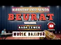 Download Lagu BEURAT KARAOKE NADA CEWEK || VERSI BAJIDOR