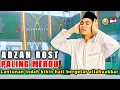 Download Lagu Adzan Termerdu di Indonesia, اذان راست ماشاالله 🇲🇨 POWER FULL Adzan Bilal