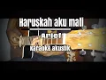 Lagu Haruskah aku mati - Arief (karaoke gitar akustik)+lirik