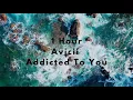 Download Lagu Avicii - Addicted To You (1 Hour)