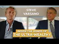 Steve Varsano - Inside the Minds of the Ultra-Wealthy