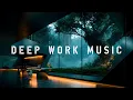 Deep Focus Mode Deep Work Music for Study Coding Uninterrupted Concentration