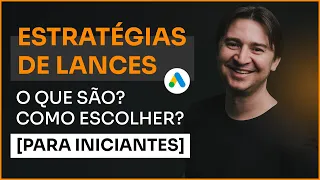 ESTRATÉGIAS DE LANCES: O QUE SÃO? COMO FUNCIONAM? QUAL ESCOLHER PARA VENDER MAIS? [GOOGLE ADS]