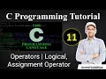 11 C Language Operators Logical Assignment Conditional Operators C Programming Tutorial