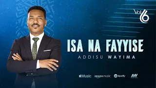 Addisu Wayima Isa Na Fayyise 