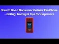 How to Use a Consumer Cellular Flip Phone - Calling Texting Tips for Beginners