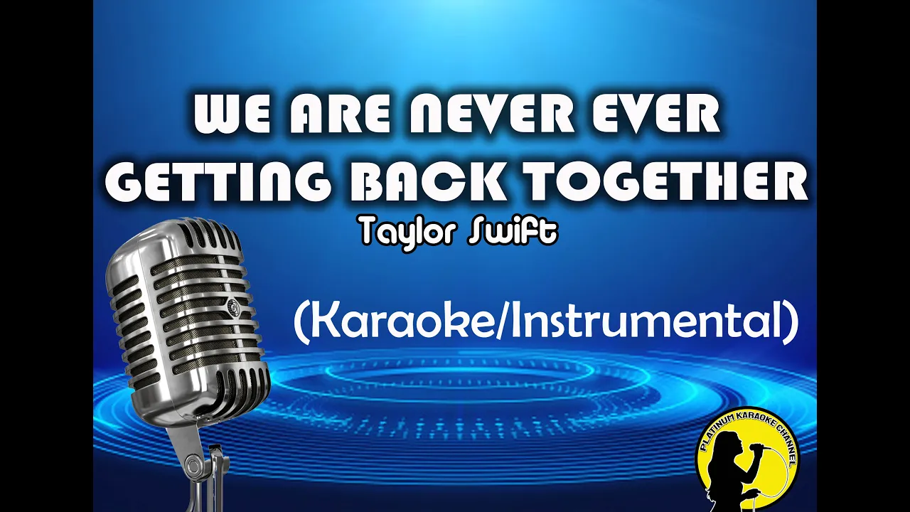 We Are Never Ever Getting Back Together - Taylor Swift (Karaoke/Instrumental) We Are Never Ever Getting Back Together - Taylor Swift (Karaoke/Instrumental)