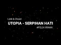 Download Lagu KUNCI GITAR LIRIK SERPIHAN HATI - UTOPIA  FELIX IRWAN