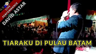 Download TIARAKU DI PULAU BATAM - DAVID ASTAR (Live) MP3